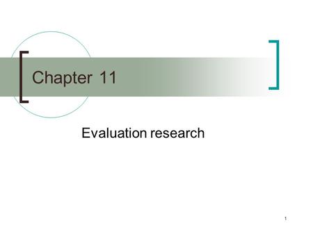 1 Chapter 11 Evaluation research. 2 Evaluation research is not a method of data collection, like survey research of experiments, nor is it a unique component.