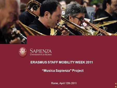 MuSa Rome, April 12th 2011 ERASMUS STAFF MOBILITY WEEK 2011 “Musica Sapienza” Project.