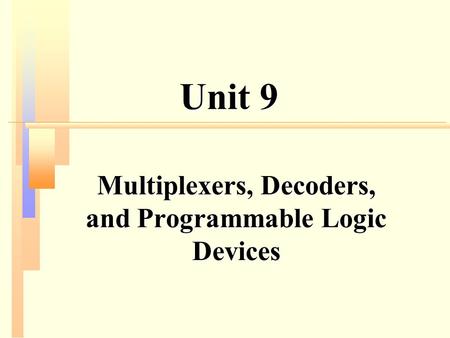 Multiplexers, Decoders, and Programmable Logic Devices