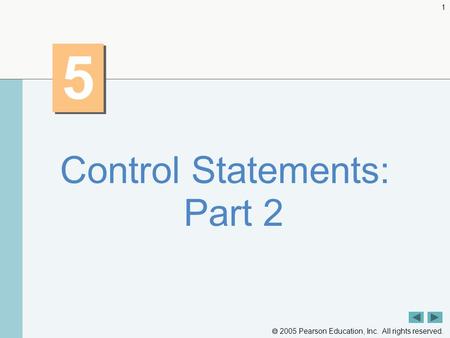  2005 Pearson Education, Inc. All rights reserved. 1 5 5 Control Statements: Part 2.
