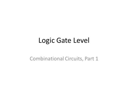 Logic Gate Level Combinational Circuits, Part 1. Circuits Circuit: collection of devices physically connected by wires to form a network Net can be: –