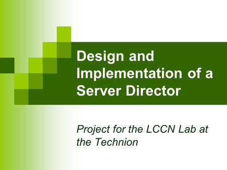 Design and Implementation of a Server Director Project for the LCCN Lab at the Technion.