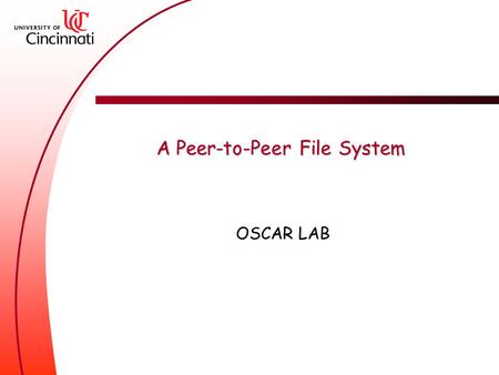 A Peer-to-Peer File System OSCAR LAB. Overview A short introduction to peer-to-peer (P2P) Systems Ivy: a read/write P2P file system (OSDI’02)