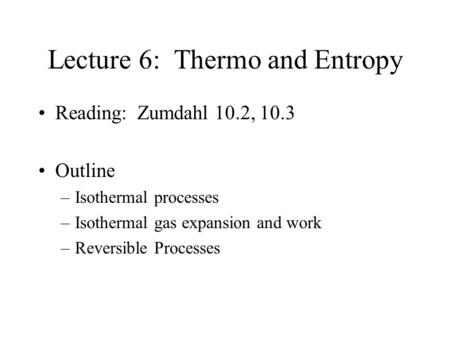 Lecture 6: Thermo and Entropy