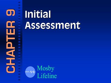 InitialAssessment CHAPTER 9. Decisions about assessment and care are typically made within the first few seconds of observing the patient.