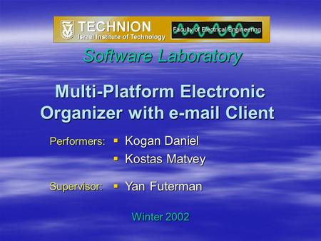 Multi-Platform Electronic Organizer with e-mail Client Multi-Platform Electronic Organizer with e-mail Client  Kogan Daniel  Kostas Matvey Software Laboratory.
