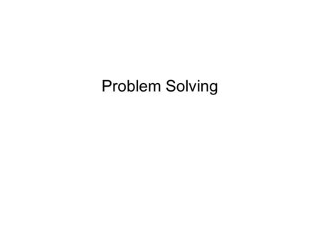 Problem Solving. Well-defined problems –Much studied in AI –Requires search –Domain general heuristics for solving problems What about ill-defined problems?