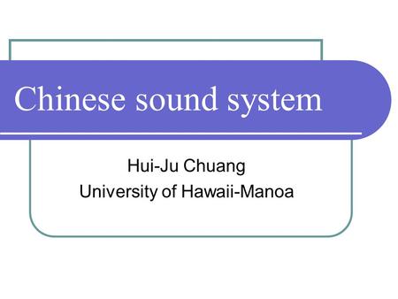 Hui-Ju Chuang University of Hawaii-Manoa