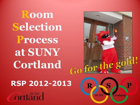 SUNYCortland R S P Room Selection Process at SUNY Cortland RSP 2012-2013.