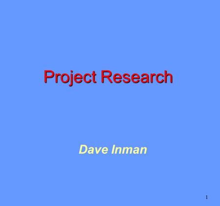 1 Dave Inman Project Research. 2 Process of Research Literature search Refine search Literature review More focus.