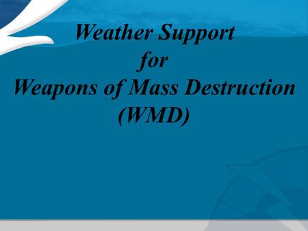 Weather Support for Weapons of Mass Destruction (WMD)