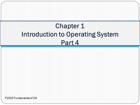 F2032 Fundamental of OS Chapter 1 Introduction to Operating System Part 4.