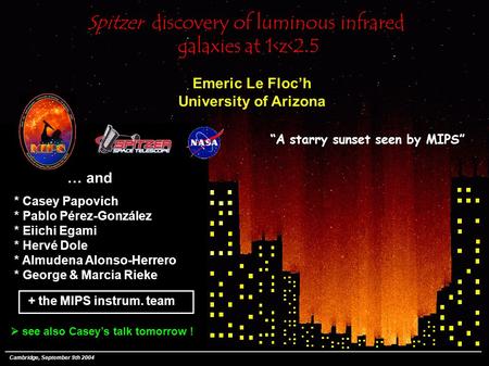Cambridge, September 9th 2004 Spitzer discovery of luminous infrared galaxies at 1