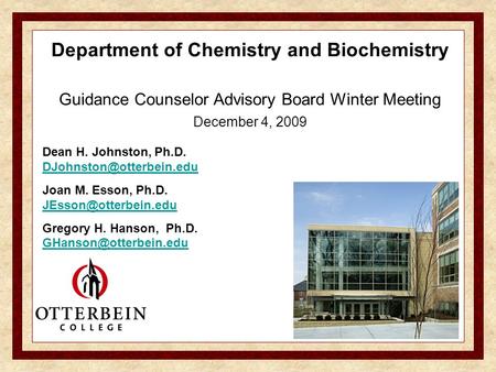 Department of Chemistry and Biochemistry Guidance Counselor Advisory Board Winter Meeting December 4, 2009 Dean H. Johnston, Ph.D.