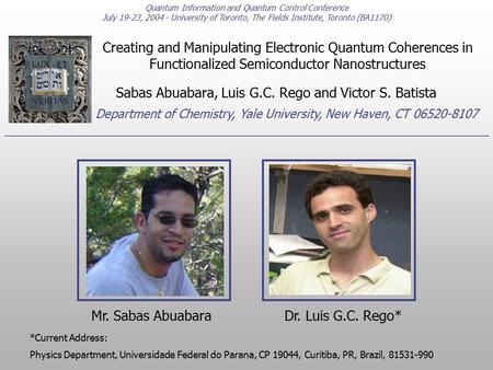 Mr. Sabas Abuabara Sabas Abuabara, Luis G.C. Rego and Victor S. Batista Department of Chemistry, Yale University, New Haven, CT 06520-8107 Quantum Information.
