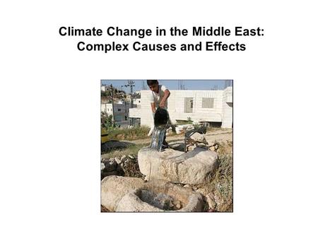 Climate Change in the Middle East: Complex Causes and Effects.