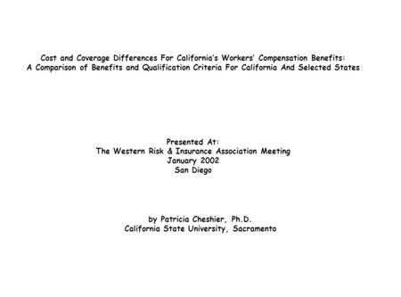 Cost and Coverage Differences For California’s Workers’ Compensation Benefits: A Comparison of Benefits and Qualification Criteria For California And Selected.