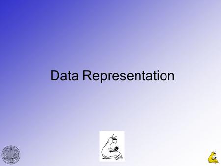 Data Representation. CMPE12cGabriel Hugh Elkaim 2 Data Representation Goal: Store numbers, characters, sets, database records in the computer. What we.