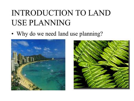 INTRODUCTION TO LAND USE PLANNING
