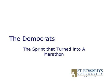 The Democrats The Sprint that Turned into A Marathon.
