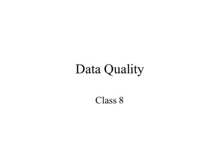 Data Quality Class 8. Agenda Tests will be graded by next week Project Discovery –Domain discovery –Domain identification –Nulls –Clustering for rule.