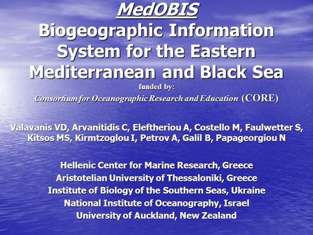 MedOBIS Biogeographic Information System for the Eastern Mediterranean and Black Sea funded by: Consortium for Oceanographic Research and Education (CORE)