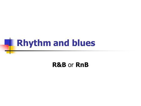 Rhythm and blues R&B or RnB. popular music genre combining popular musicgenre jazz, jazz gospel, and gospel blues influences blues.