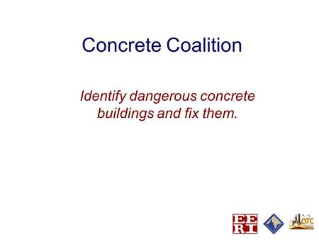 Concrete Coalition Identify dangerous concrete buildings and fix them.