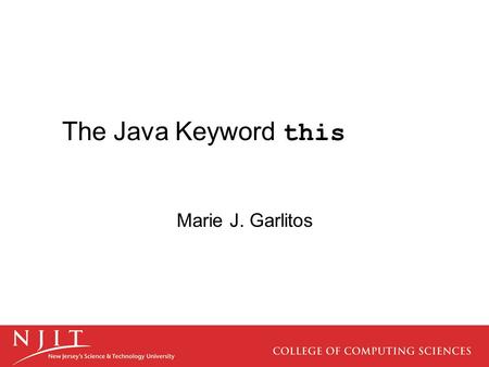 The Java Keyword this Marie J. Garlitos. Instance Methods First we introduce instance methods: –any method not declared with a static keyword –operates.