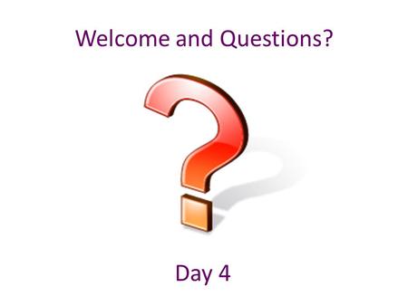 Welcome and Questions? Day 4. Component 6: Procedures for Record Keeping & Decision Making.