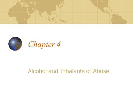 Chapter 4 Alcohol and Inhalants of Abuse. Preview We will discus the phamacokinetics and phamacodynamics of alcohol How there is tolerance and cross tolerance.
