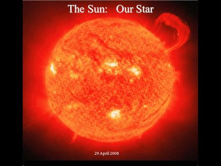 © 2005 Pearson Education Inc., publishing as Addison-Wesley The Sun: Our Star 29 April 2008.