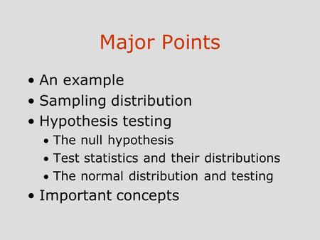 Major Points An example Sampling distribution Hypothesis testing