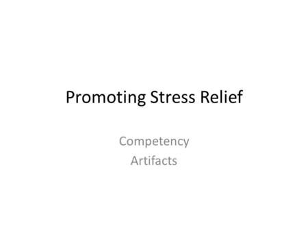 Promoting Stress Relief Competency Artifacts. Stress Artifact 1 Integration of Curriculum Students Meditating Word has spread. They came prepared =>