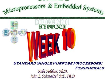 Standard Single Purpose Processors: Peripherals. This Week In DIG II  Timers and counters  Watchdog timers  UART (Universal asynchronous receiver /