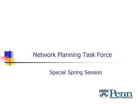 Network Planning Task Force Special Spring Session.