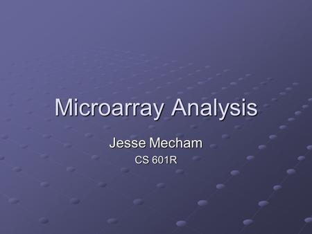 Microarray Analysis Jesse Mecham CS 601R. Microarray Analysis It all comes down to Experimental Design Experimental Design Preprocessing Preprocessing.