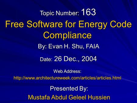 Free Software for Energy Code Compliance Free Software for Energy Code Compliance Presented By: Mustafa Abdul Geleel Hussien By: Evan H. Shu, FAIA Web.
