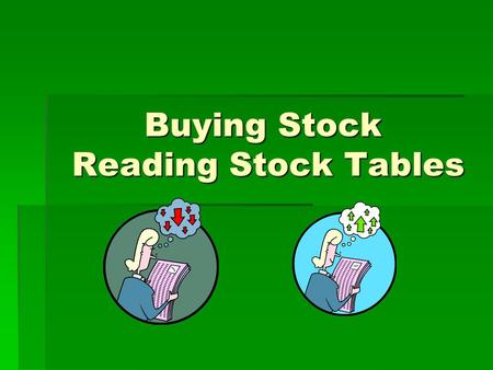 Buying Stock Reading Stock Tables. Stock Indexes  Standard & Poor's 500 Index  Contains the stocks of 500 U.S. corporations,  All of the stocks in.