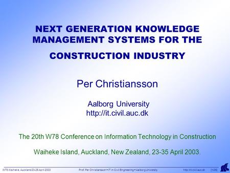 W78 Waiheke, Auckland 23-25 April 2003 Prof. Per Christiansson  IT in Civil Engineering  Aalborg University  [1/25] NEXT GENERATION.