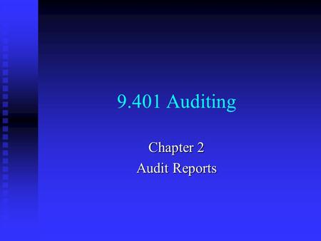 9.401 Auditing Chapter 2 Audit Reports. Association Must determine whether an accountant is associated with financial statements Must determine whether.