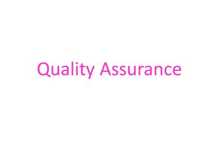 Quality Assurance.