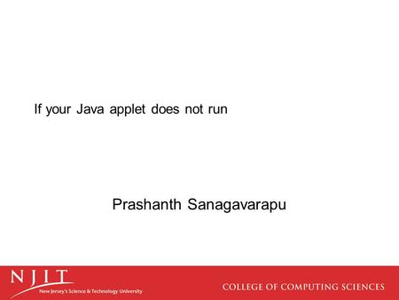 If your Java applet does not run Prashanth Sanagavarapu.