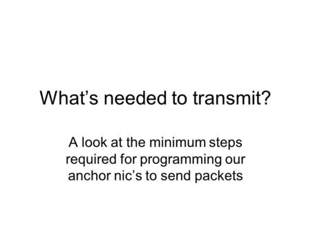 What’s needed to transmit? A look at the minimum steps required for programming our anchor nic’s to send packets.