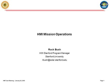 Page 1HMI Team Meeting – January 26, 2005 HMI Mission Operations Rock Bush HMI Stanford Program Manager Stanford University
