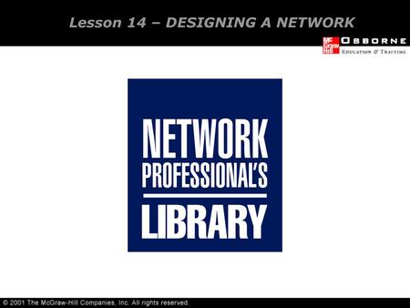 Lesson 14 – DESIGNING A NETWORK. Assessing Network needs Meeting Network needs OVERVIEW.