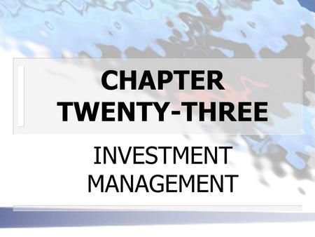 CHAPTER TWENTY-THREE INVESTMENT MANAGEMENT. n TRADITIONAL INVESTMENT MANAGEMNT ORGANIZATIONS Security Analysts play a key role and rely upon information.