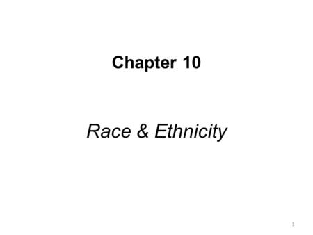Chapter 10 Race & Ethnicity.