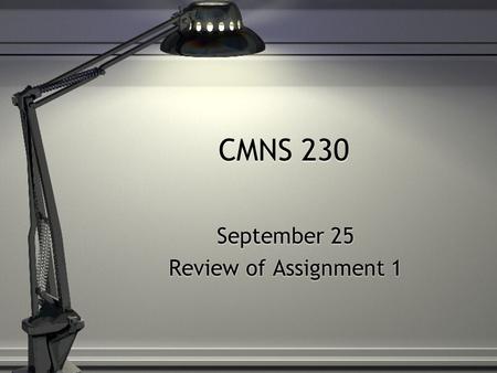 CMNS 230 September 25 Review of Assignment 1 September 25 Review of Assignment 1.