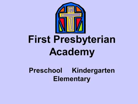 First Presbyterian Academy Preschool Kindergarten Elementary.